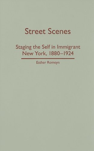 Street scenes : staging the self in immigrant New York, 1880-1924