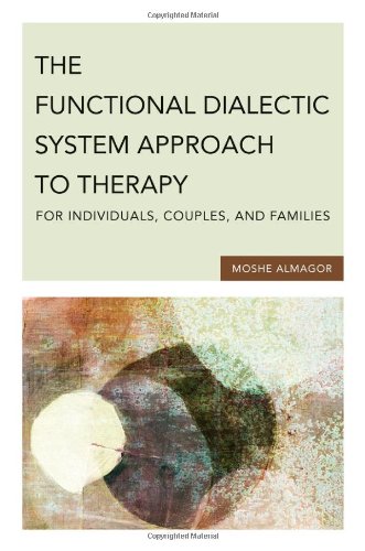 The Functional Dialectic System Approach to Therapy for Individuals, Couples, and Families