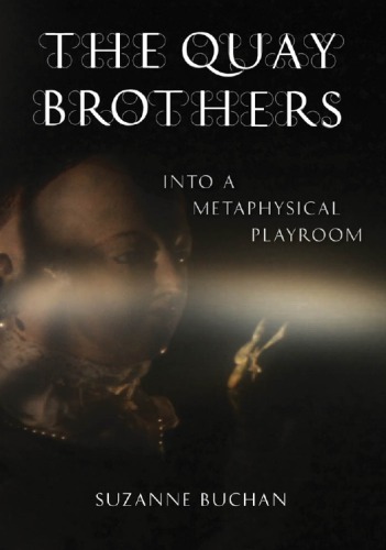 The Quay Brothers : into a metaphysical playroom