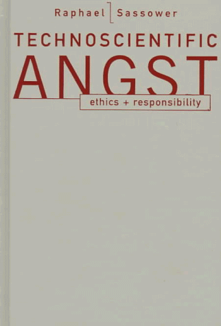 Technoscientific angst ethics & responsibility