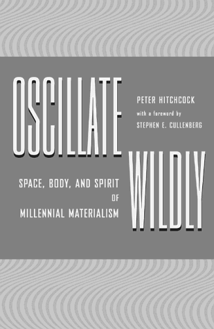 Oscillate Wildly : Space, Body, and Spirit of Millennial Materialism.