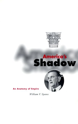 America's shadow : an anatomy of empire