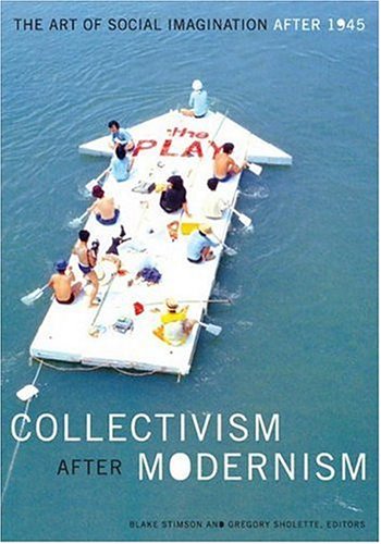 Collectivism after modernism : the art of social imagination after 1945