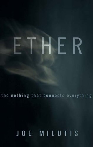 Ether : the nothing that connects everything