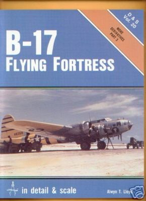 B-17 Flying Fortress in Detail &amp; Scale, Part 3, More Derivatives - D &amp; S Vol. 20