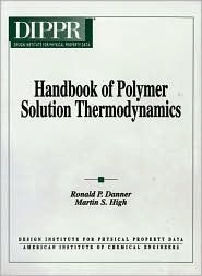 Handbook of Polymer Solution Thermodynamics [With 3.5 Disk and 5.25 Disk]