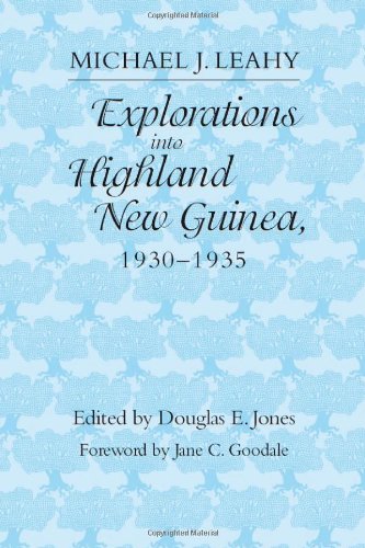 Explorations into Highland New Guinea, 1930-1935