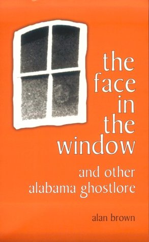 The Face in the Window and Other Alabama Ghostlore