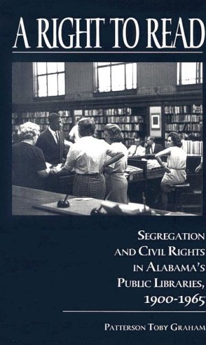 A right to read : segregation and civil rights in Alabama's public libraries, 1900-1965