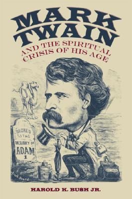 Mark Twain and the Spiritual Crisis of His Age