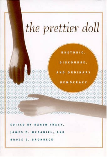 The Prettier Doll Rhetoric, Discourse, and Ordinary Democracy