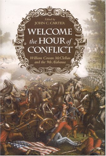 Welcome the hour of conflict : William Cowan McClellan and the 9th Alabama