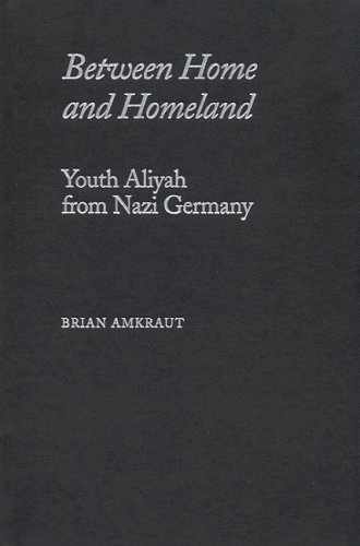 Between home and homeland : youth Aliyah from Nazi Germany