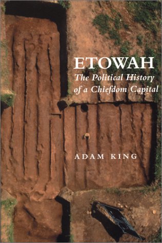 Etowah : the political history of a chiefdom capital