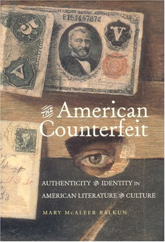 The American counterfeit : authenticity and identity in American literature and culture