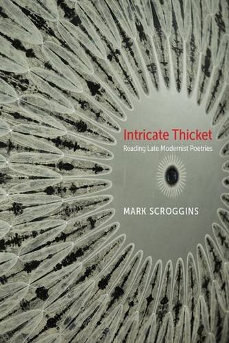 Intricate thicket : reading late modernist poetries