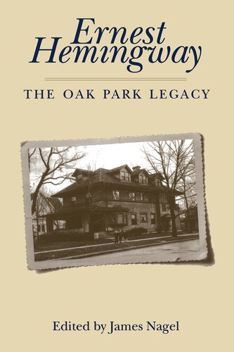 Ernest Hemingway : the Oak Park legacy