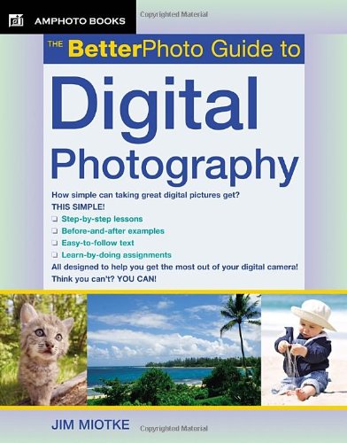 The Betterphoto Guide to Digital Photography