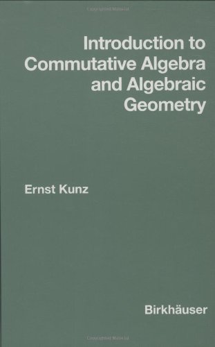 Introduction to Commutative Algebra and Algebraic Geometry