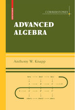 Advanced Algebra : Along with a companion volume Basic Algebra