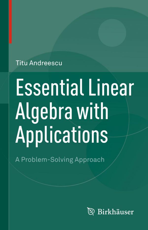 Essential Linear Algebra with Applications : a Problem-Solving Approach