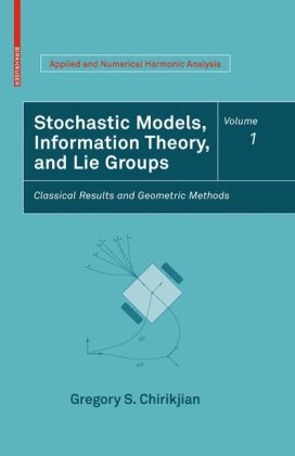 Stochastic models, information theory, and lie groups, volume 1 : classical results and geometric methods