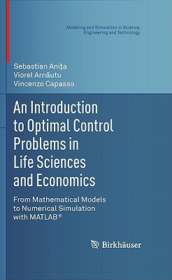 An Introduction to Optimal Control Problems in Life Sciences and Economics