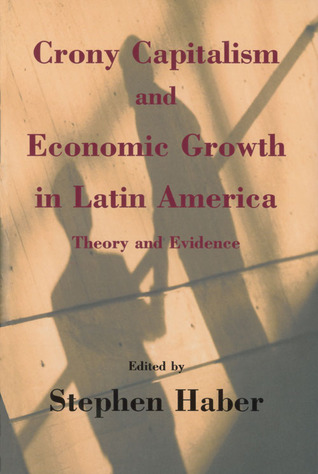 Crony Capitalism and Economic Growth in Latin America