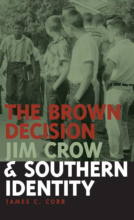 The Brown Decision, Jim Crow, and Southern Identity (Mercer University Lamar Memorial Lectures Ser.)