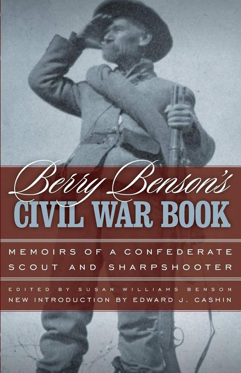 Berry Benson's Civil War Book: Memoirs of a Confederate Scout and Sharpshooter