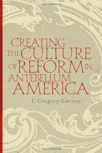 Creating the Culture of Reform in Antebellum America