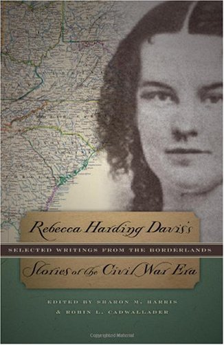 Rebecca Harding Davis's Stories of the Civil War Era