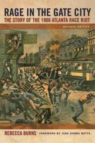 Rage in the Gate City: The Story of the 1906 Atlanta Race Riot