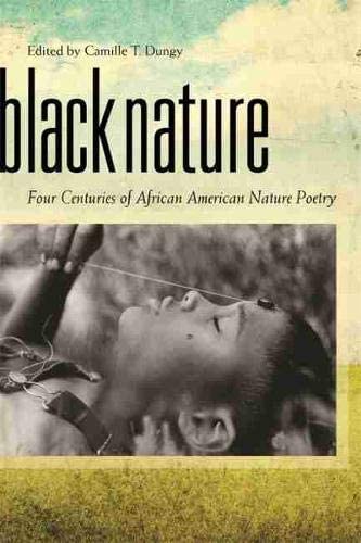 Black Nature: Four Centuries of African American Nature Poetry