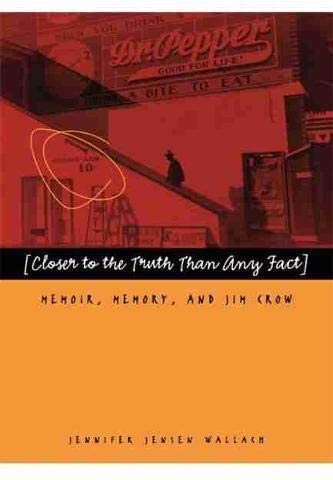 Closer to the Truth Than Any Fact: Memoir, Memory, and Jim Crow