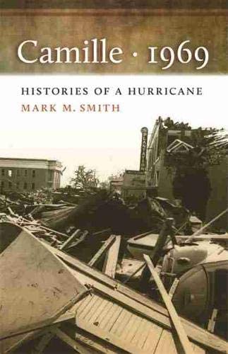 Camille, 1969: Histories of a Hurricane (Mercer University Lamar Memorial Lectures Ser.)