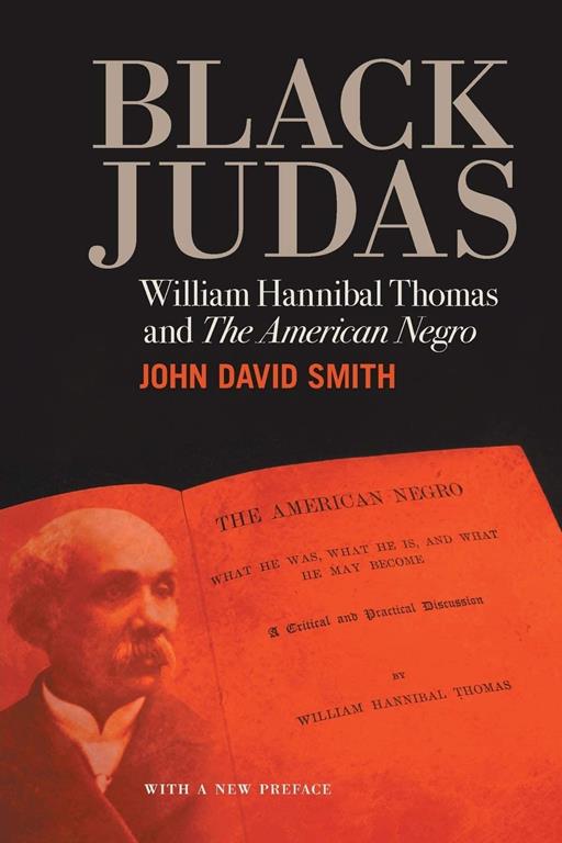 Black Judas: William Hannibal Thomas and &quot;The American Negro&quot;