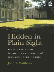 Hidden in Plain Sight: Slave Capitalism in Poe, Hawthorne, and Joel Chandler Harris (Mercer University Lamar Memorial Lectures Ser.)