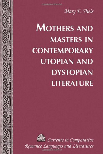 Mothers and Masters in Contemporary Utopian and Dystopian Literature