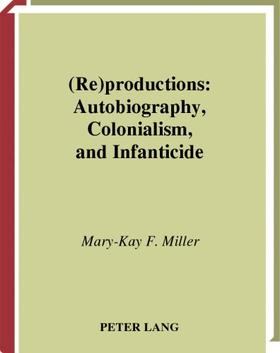 (Re)productions : autobiography, colonialism, and infanticide