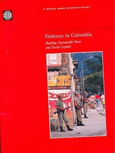 Violence In Colombia Building Sustainable Peace And Social Capital