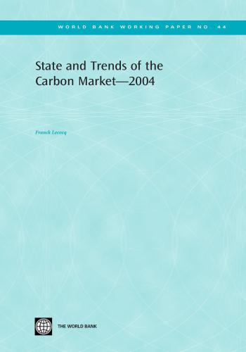 State and Trends of the Carbon Market 2004 (World Bank Working Paper) (World Bank Working Paper)