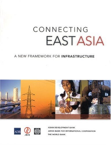 Connecting East Asia : a new framework for infrastructure.