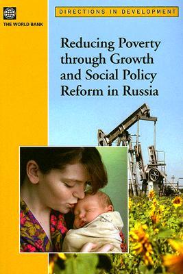 Reducing Poverty Through Growth and Social Policy Reform in Russia