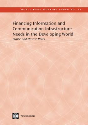 Financing Information and Communication Infrastructure Needs in the Developing World