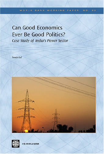 Can good economics ever be good politics? : case study of the power sector in India