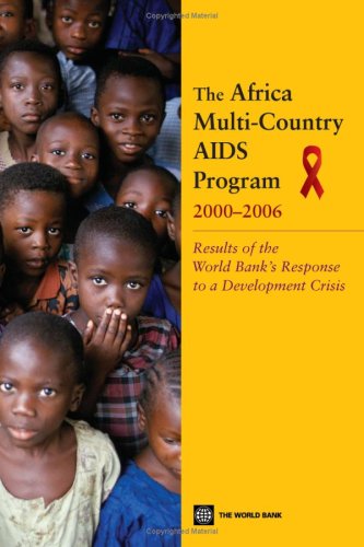 The Africa Multi-Country AIDS Program 2000-2006 : results of the World Bank's response to a development crisis