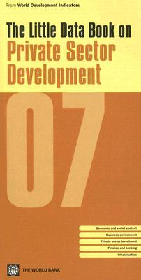 Little Data Book on Private Sector Development 2007