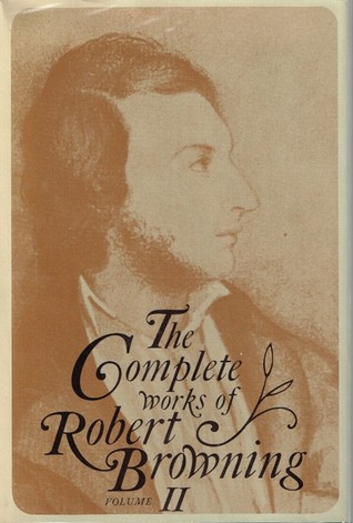 The Complete Works of Robert Browning Volume II