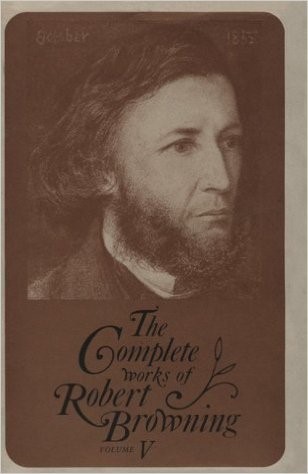 The Complete Works of Robert Browning Volume V